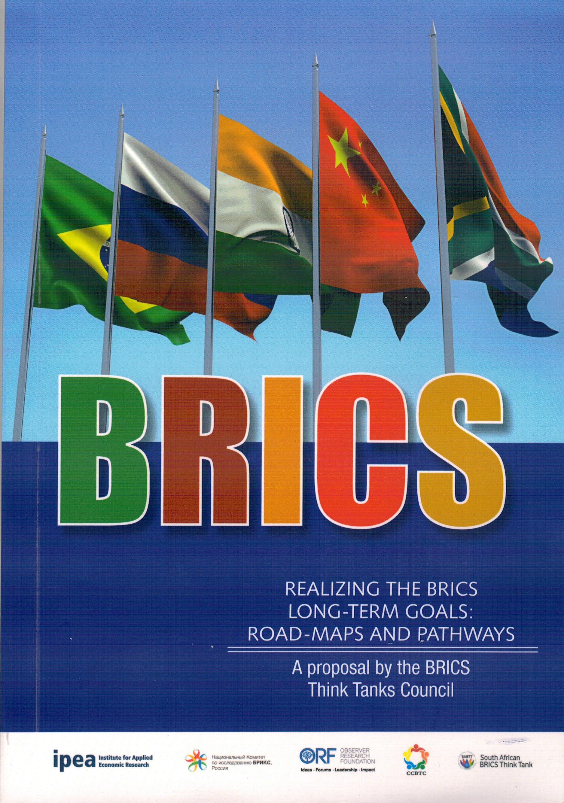 Realizing the brics long term goals. road maps and pathways. a proposal by the brics think tanks council.